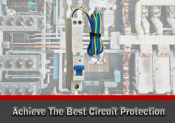 How To Achieve The Best Circuit Protection